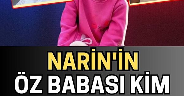 Narin'in öz babası kim? DNA testinin sonucu çıktı