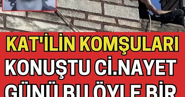 K*til Semih Çelik'in Komşuları Yaşananları Anlattı