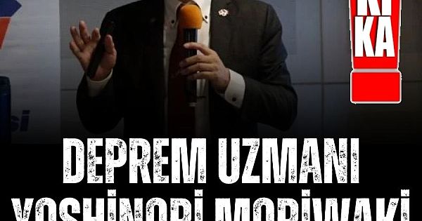 Japon deprem uzmanı Yoshinori Moriwaki Türkiye'nin en risksiz bölgesini açıkladı