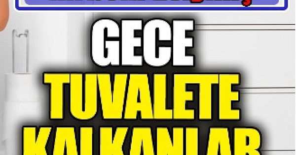 Gece Tuvalete Kalkanlar Dikkat