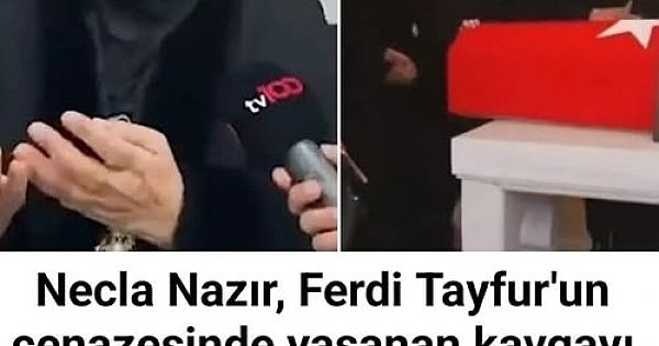 Necla Nazır, Ferdi Tayfur'un cenazesinde yaşanan kavgayı sert bir dille eleştirdi