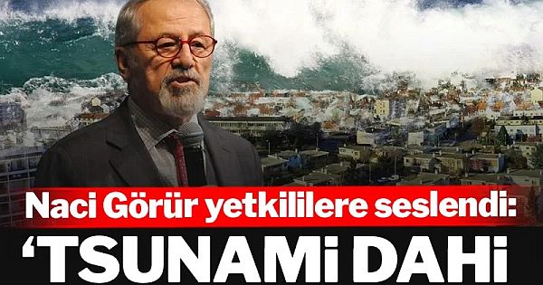 Naci Görür Yetkililere Seslendi: Tsunami Dahi Bekliyorum