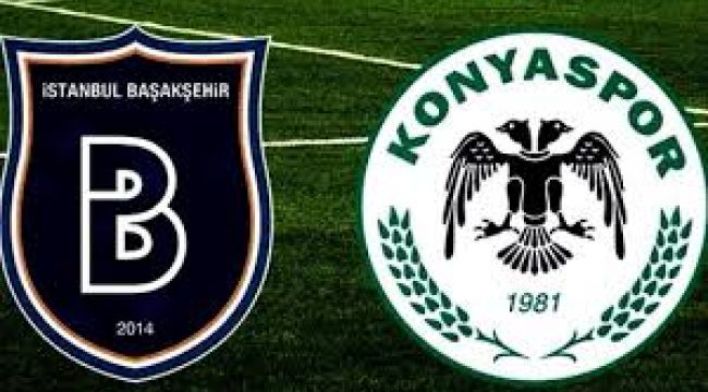 Ba?ak?ehir-Konyaspor Ma? Saat Kata,Ba?ak?ehir-Konyaspor Ma? Ka Ka Bitti,Golleri Kim Att?? 